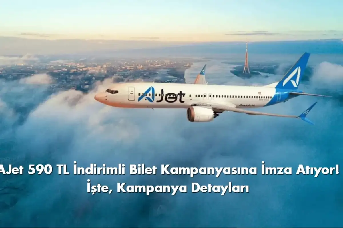 AJet Kampanya 590 TL’ye İndirimli Bilet Satışı Başladı!