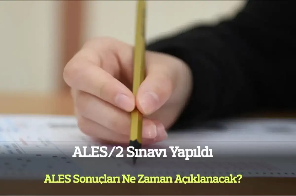 ALES/2 Sınavı Yapıldı! İşte Sonuçların Açıklanacağı Tarih