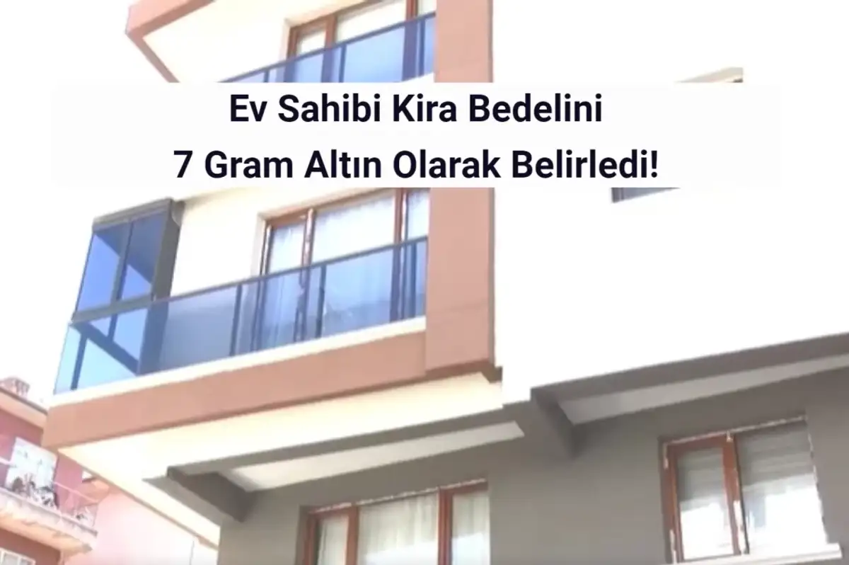 Ankara’da Ev Sahibi Kira Bedelini 7 Gram Altın Olarak Belirledi