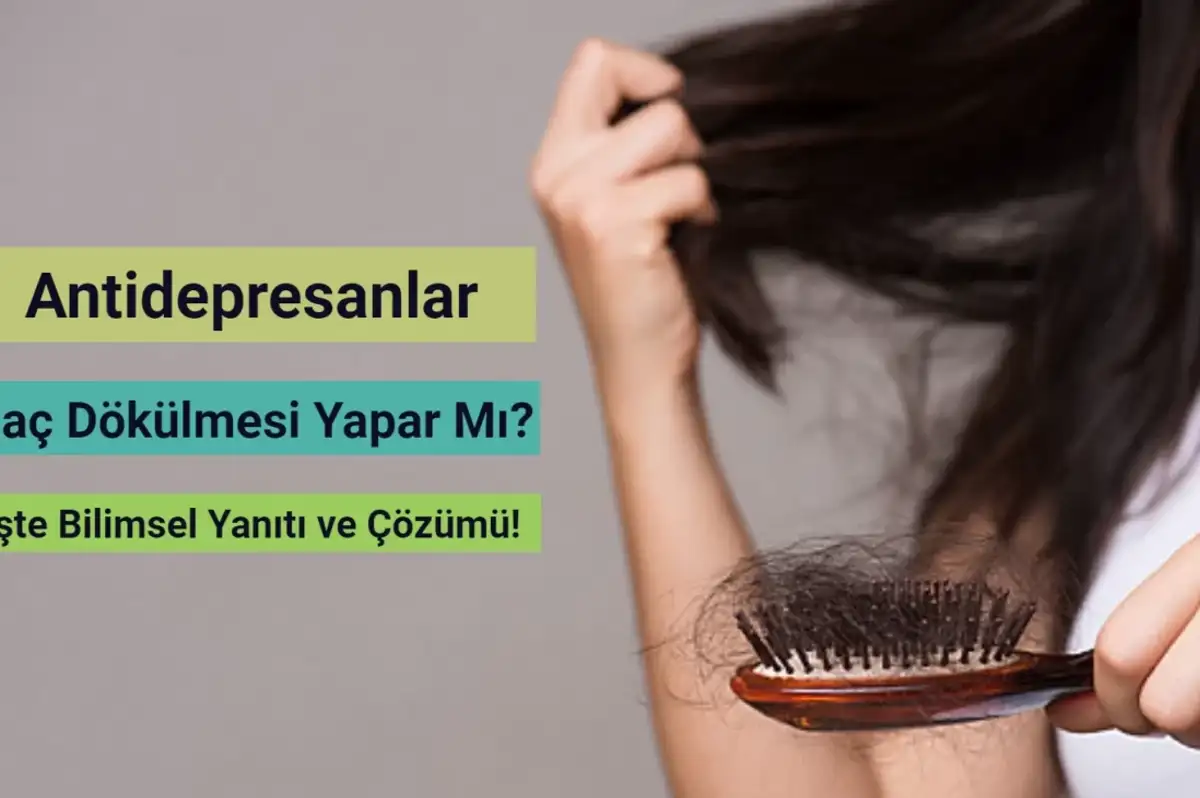Antidepresanlar Saç Dökülmesi Yapar Mı? İşte Bilimsel Yanıtı