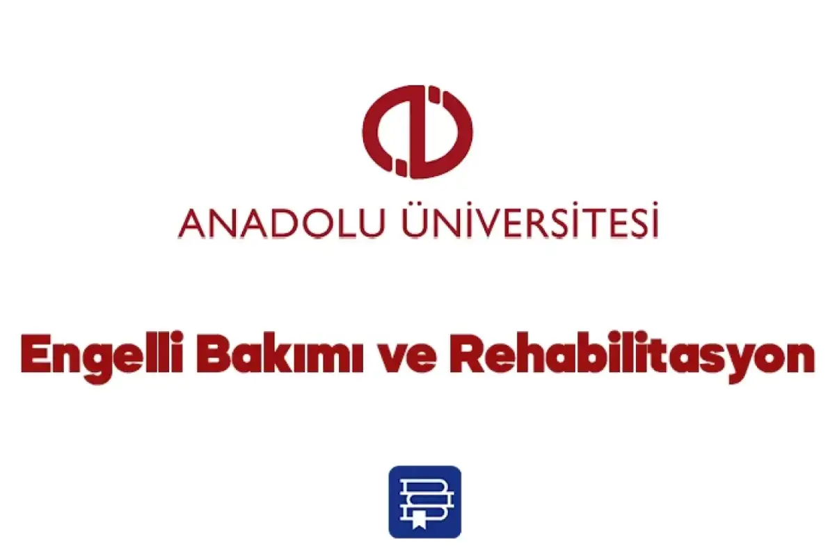 AÖF Engelli Bakımı ve Rehabilitasyon Dersleri 2024