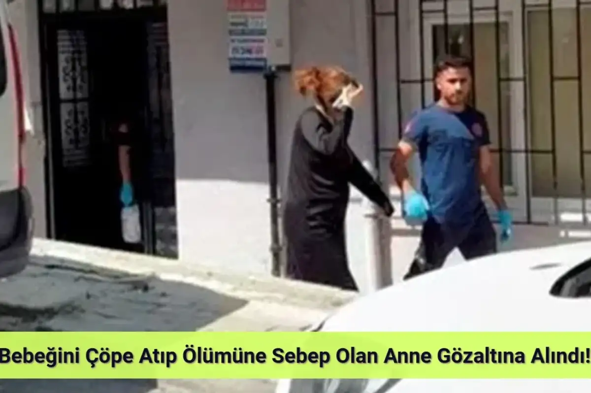 Avcılar’da Anne Dehşeti! Çöpe Attığı Bebeği Hayata Tutunamadı