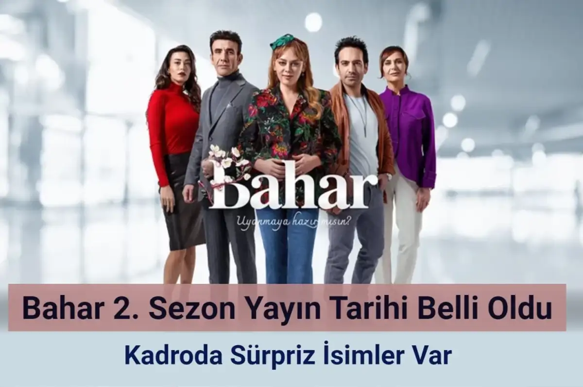 Bahar Dizisinin Yeni Sezon Yayın Tarihi Belli Oldu