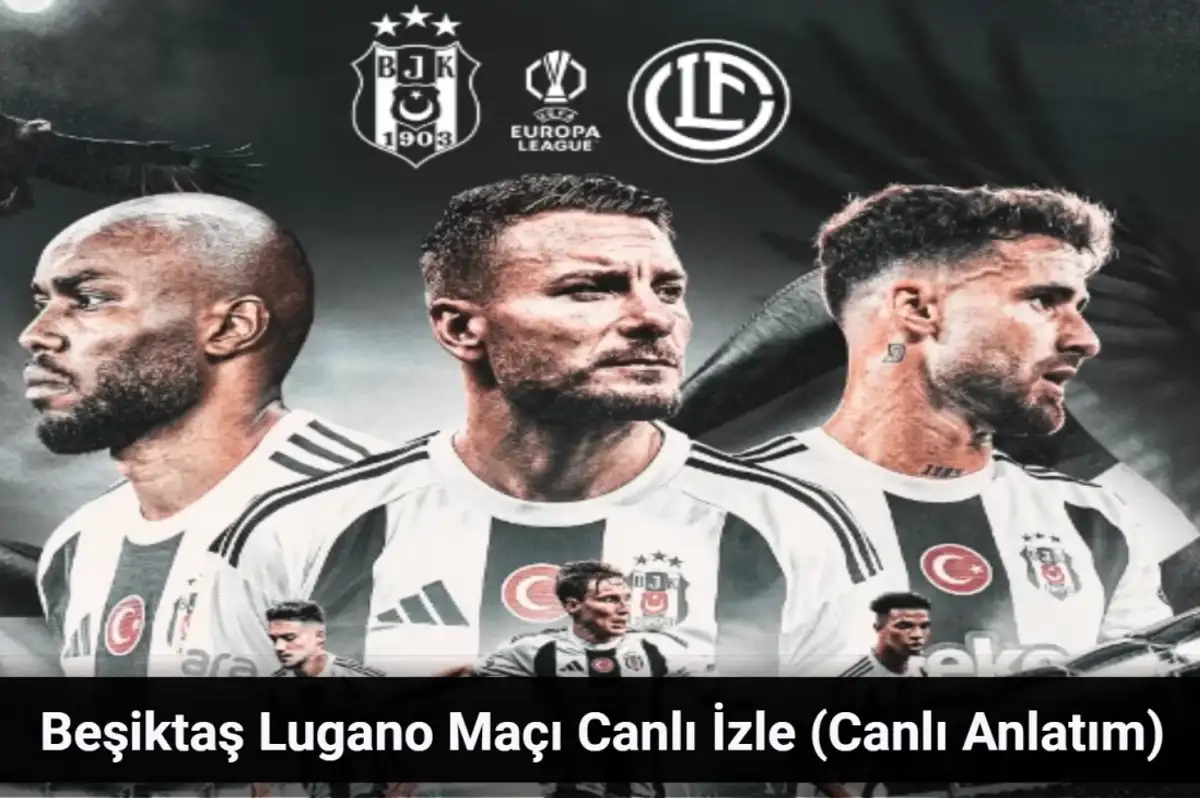 Beşiktaş Lugano Maçı Canlı İzle - Beşiktaş Lugano Maçı Canlı Anlatım