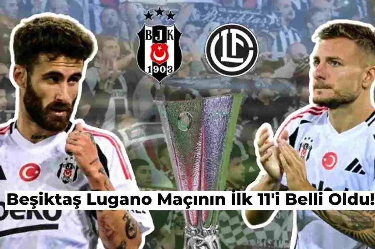 Beşiktaş Lugano Maçının İlk 11’i Belli Oldu! İşte Detaylar