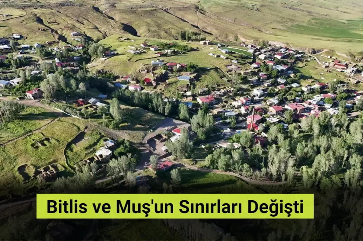 Bitlis ve Muş’un Sınırları Değişti! İşte Detaylar