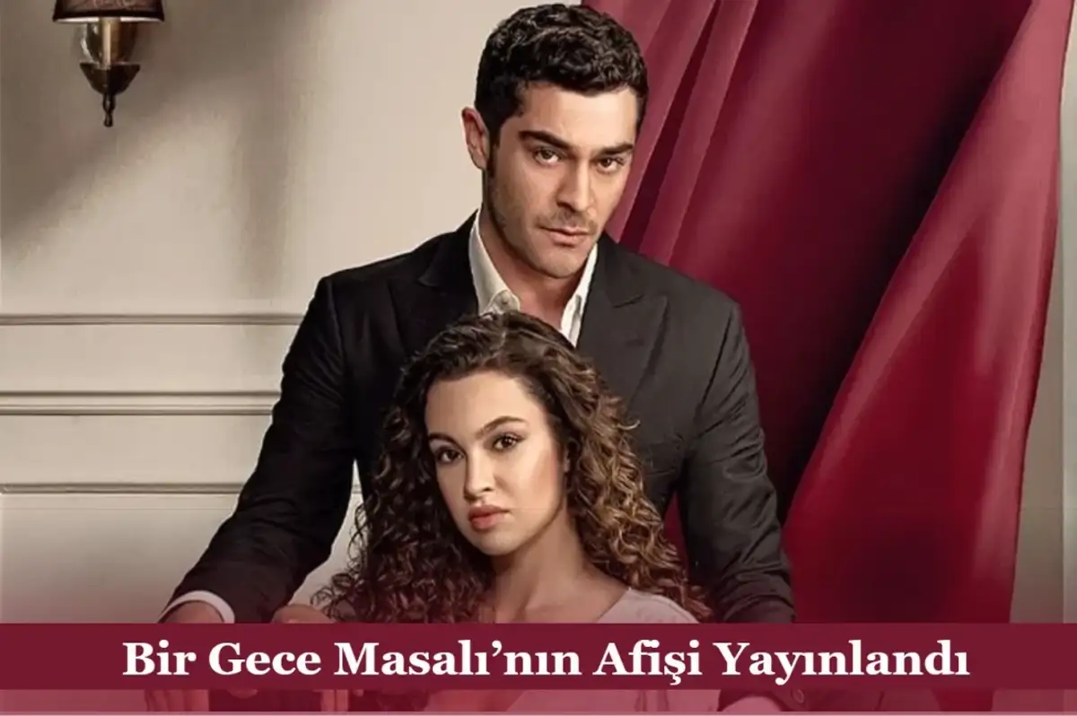 Burak Deniz ve Su Burcu Yazgı Coşkun Başrolde: Bir Gece Masalı Dizisinin Afişi Yayınlandı