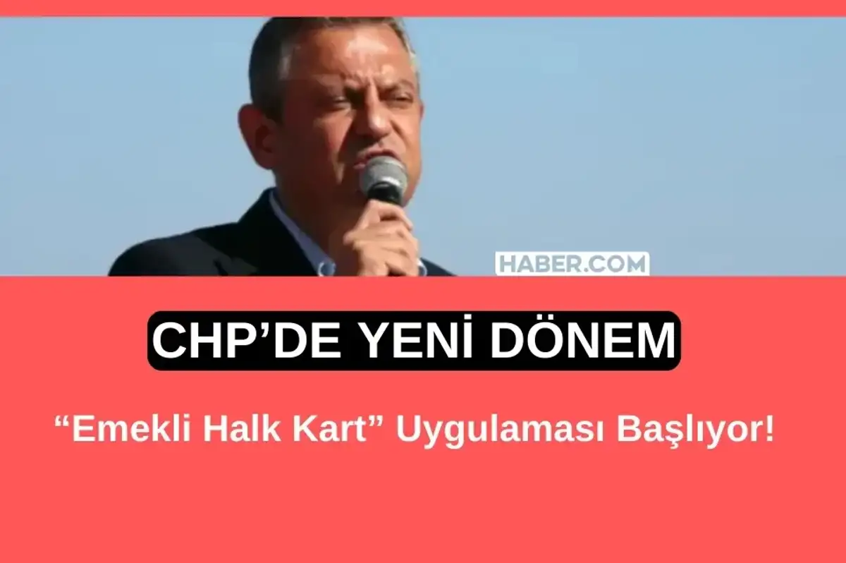 CHP Açıkladı: Emekli Halk Kart ile İndirimli Alışveriş ve Fatura Ödeme İmkânı Geliyor