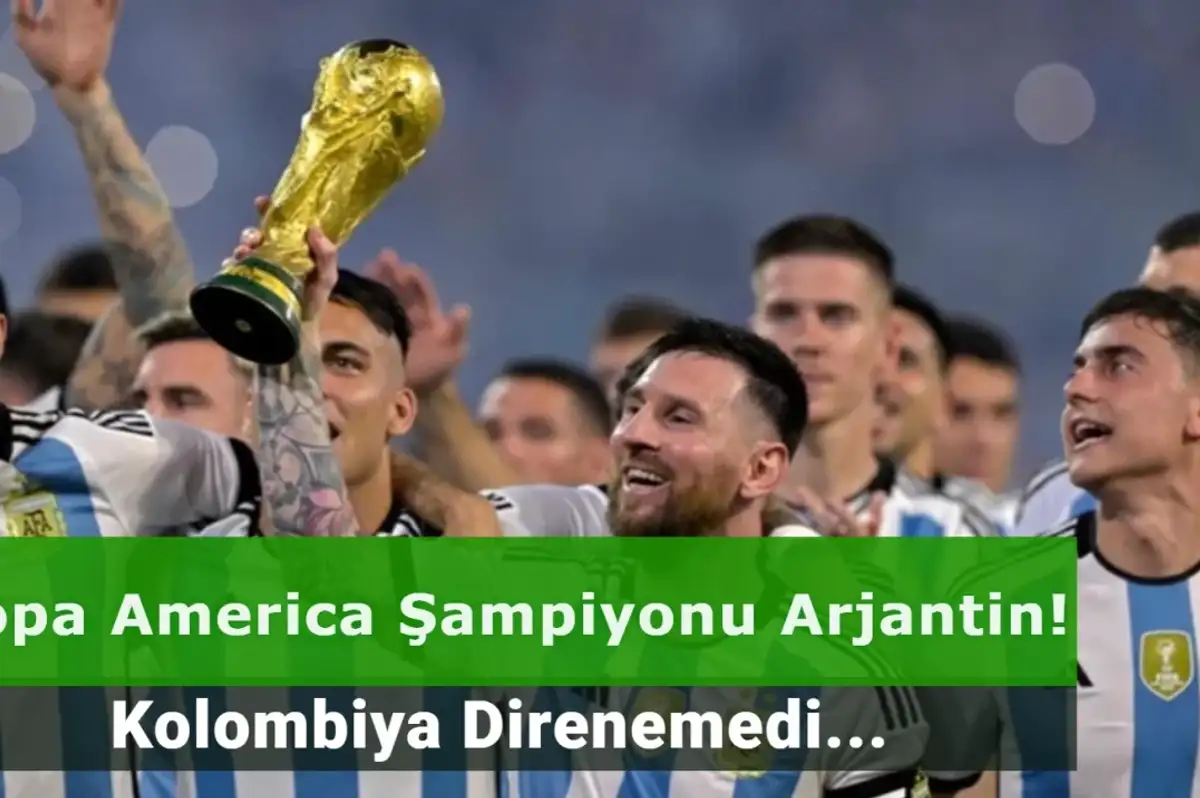 Copa America Şampiyonu Arjantin! Milyonlar Messi’nin Sevincine Ortak Oldu