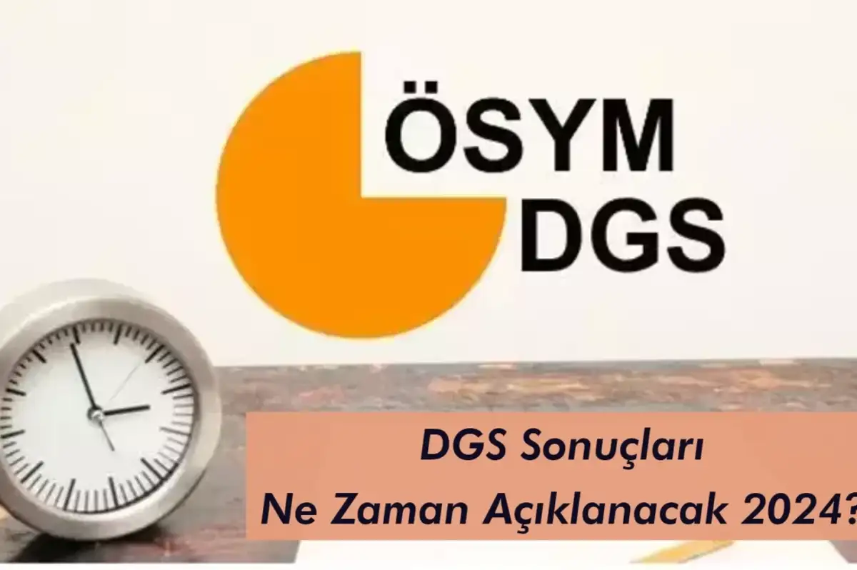 DGS Sonuçları Ne Zaman Açıklanacak 2024?