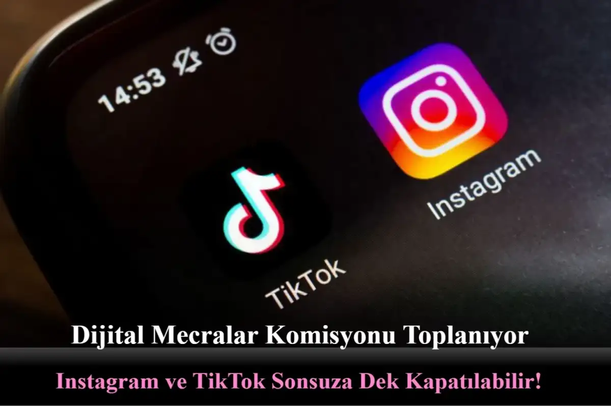 Dijital Mecralar Komisyonu Toplanıyor: Instagram ve TikTok Sonsuza Dek Kapatılabilir!
