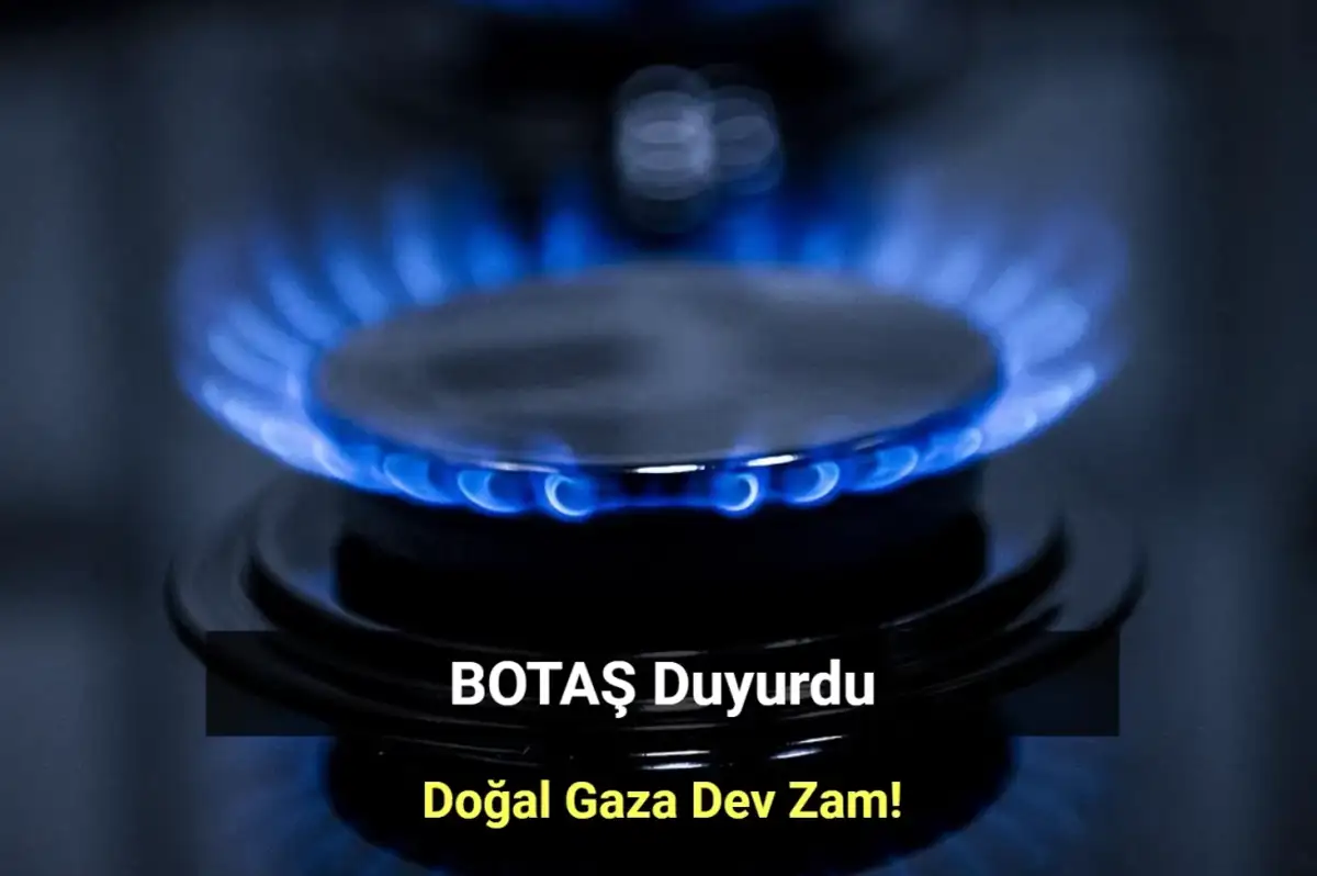 Doğal Gaza Dev Zam! Bu Kış Faturalar Kabarık Gelecek