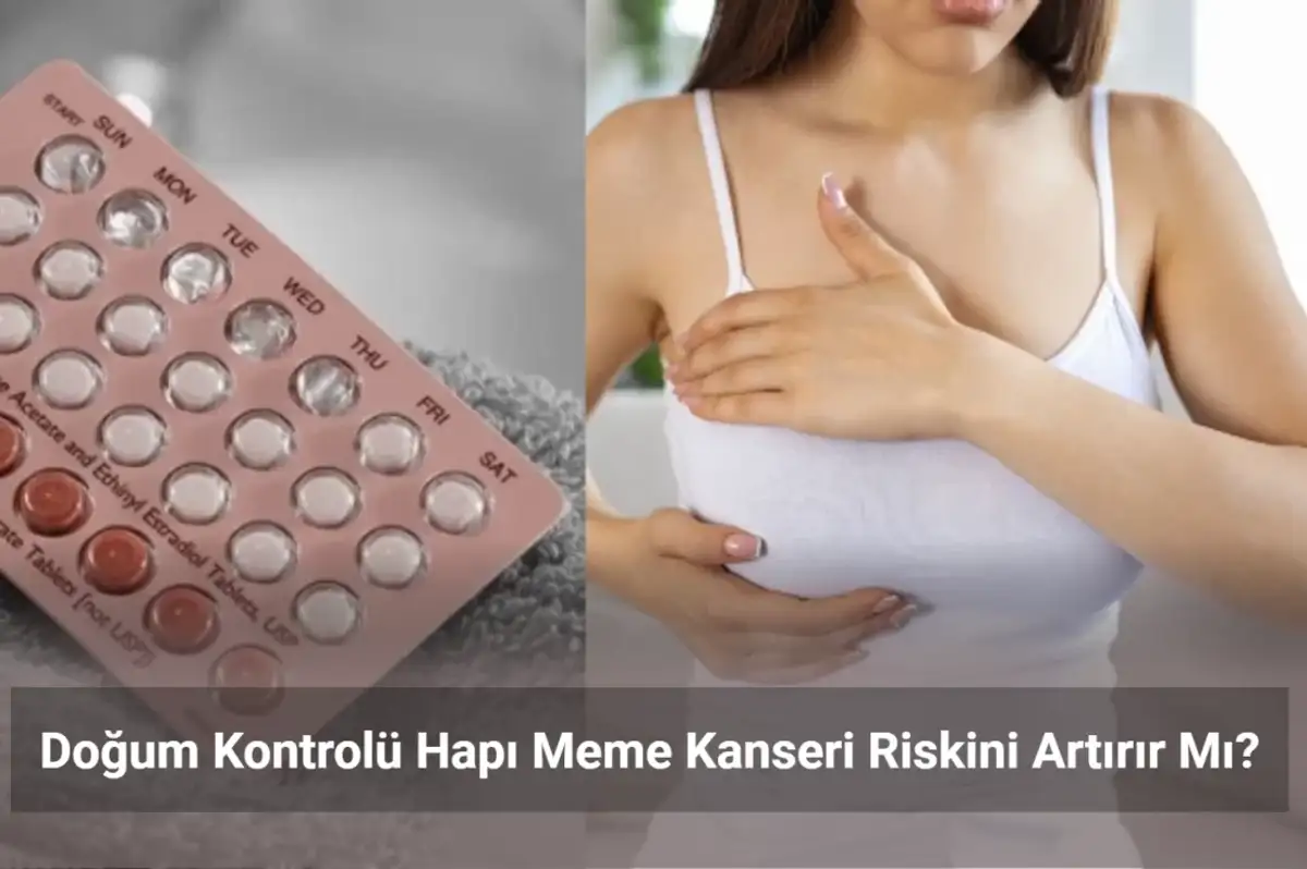 Doğum Kontrolü ile Meme Kanseri Arasında Bir Bağlantı Var mı?