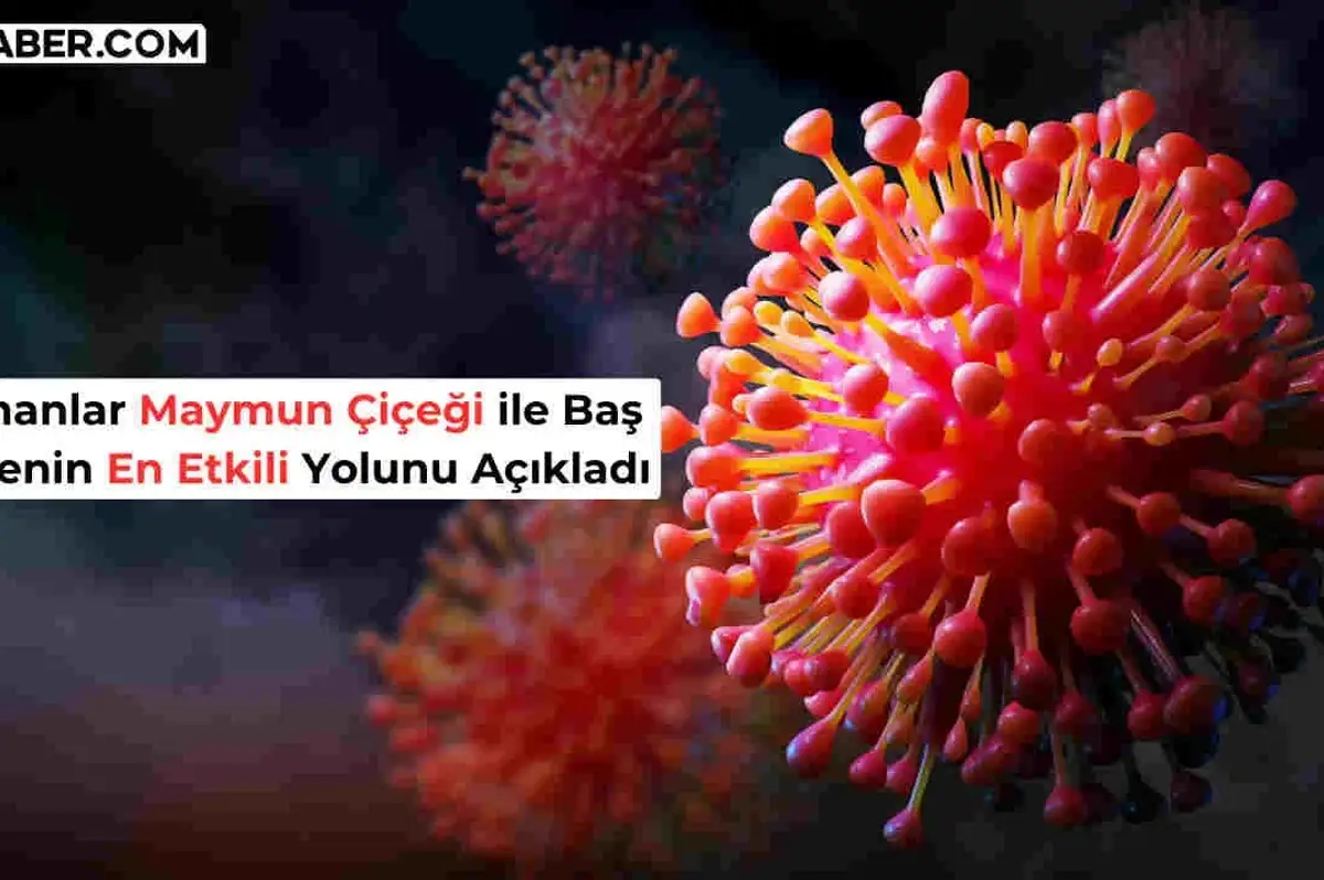 Dünya Alarmda! İşte Maymun Çiçeği Virüsünden Korunmanın En Etkili Yolu!