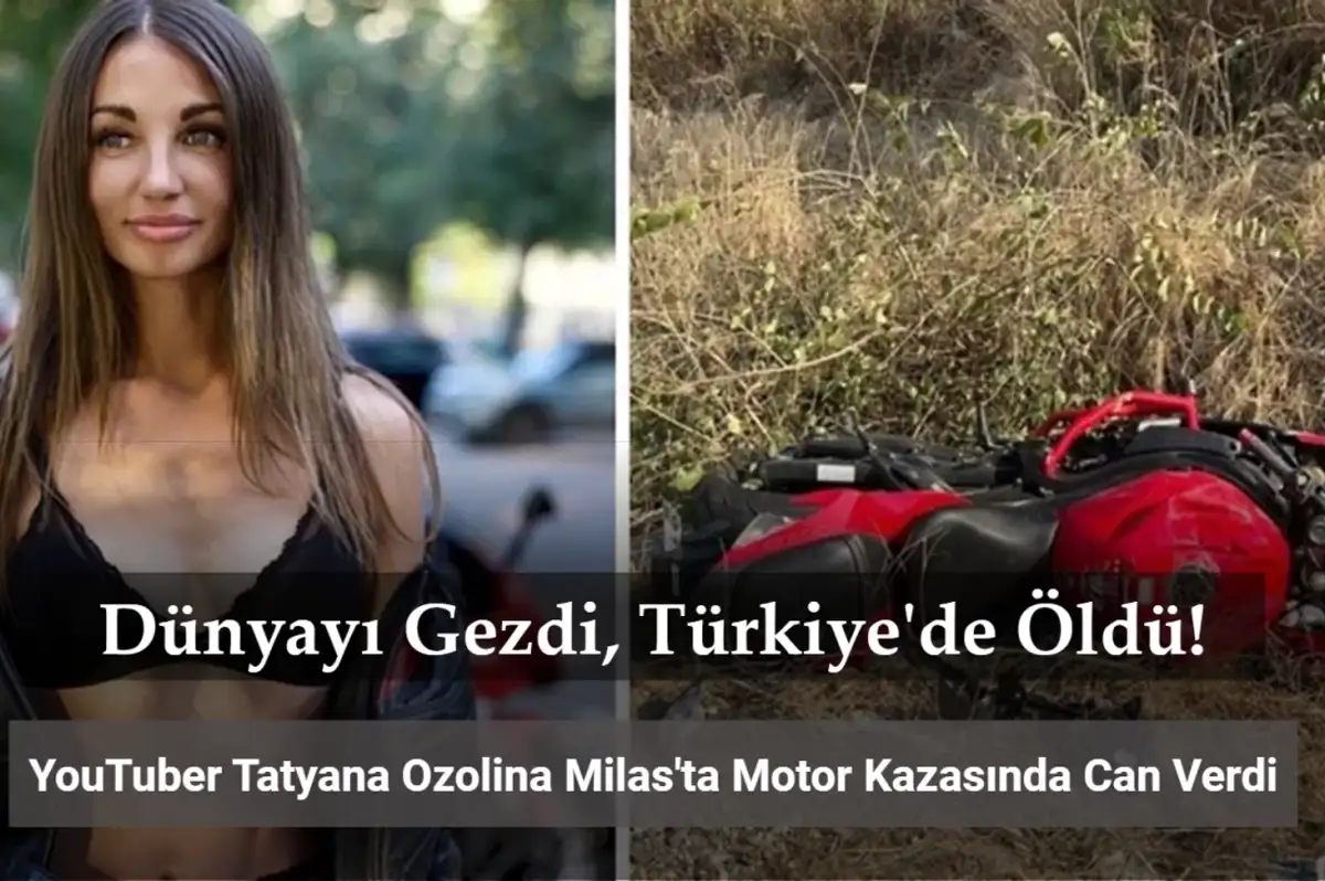 Dünyayı Gezdi Türkiye'de Öldü! Rus YouTuber Tatyana Ozolina Motosiklet Kazasında Can Verdi