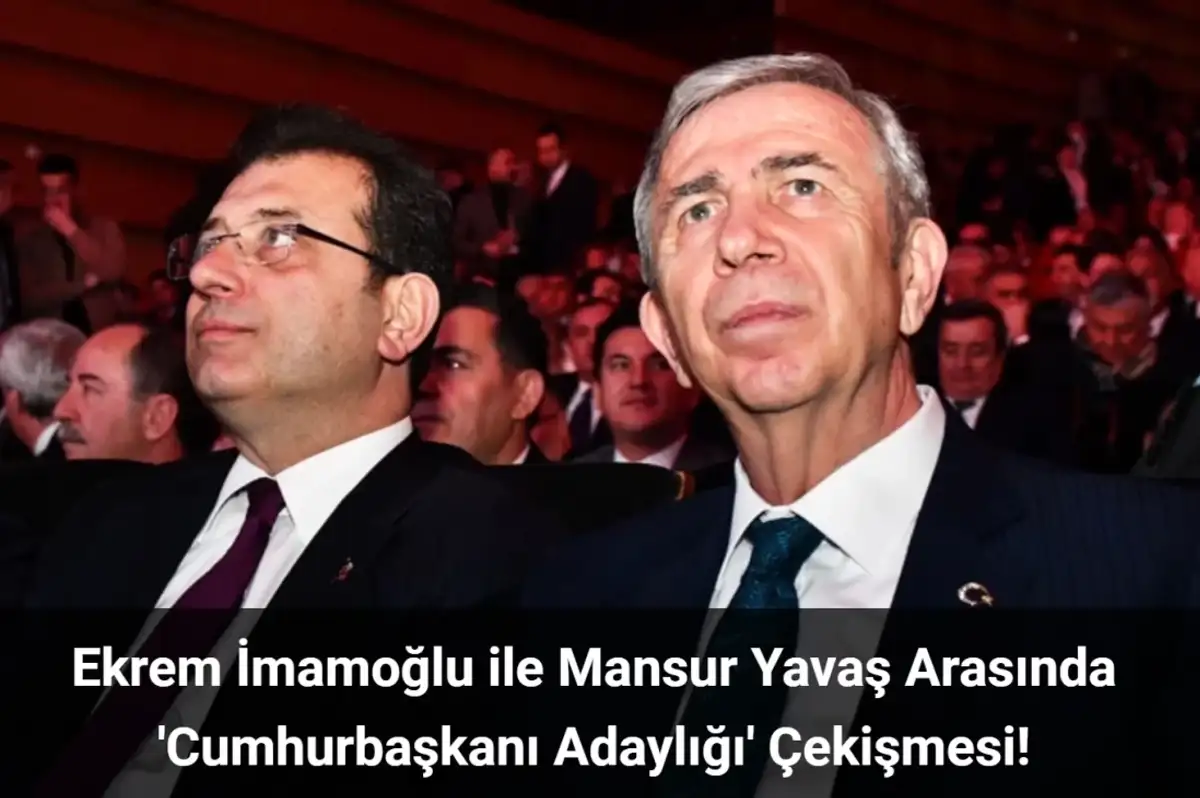 Ekrem İmamoğlu ile Mansur Yavaş Arasında 'Cumhurbaşkanı Adaylığı' Çekişmesi!