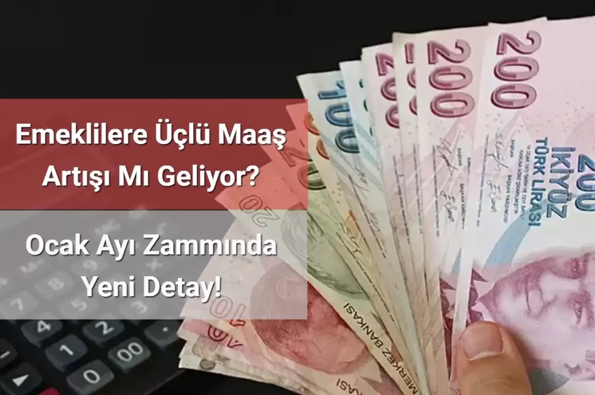 Emeklilere Üçlü Maaş Artışı Mı Geliyor? Ocak Ayı Zammında Yeni Detay!