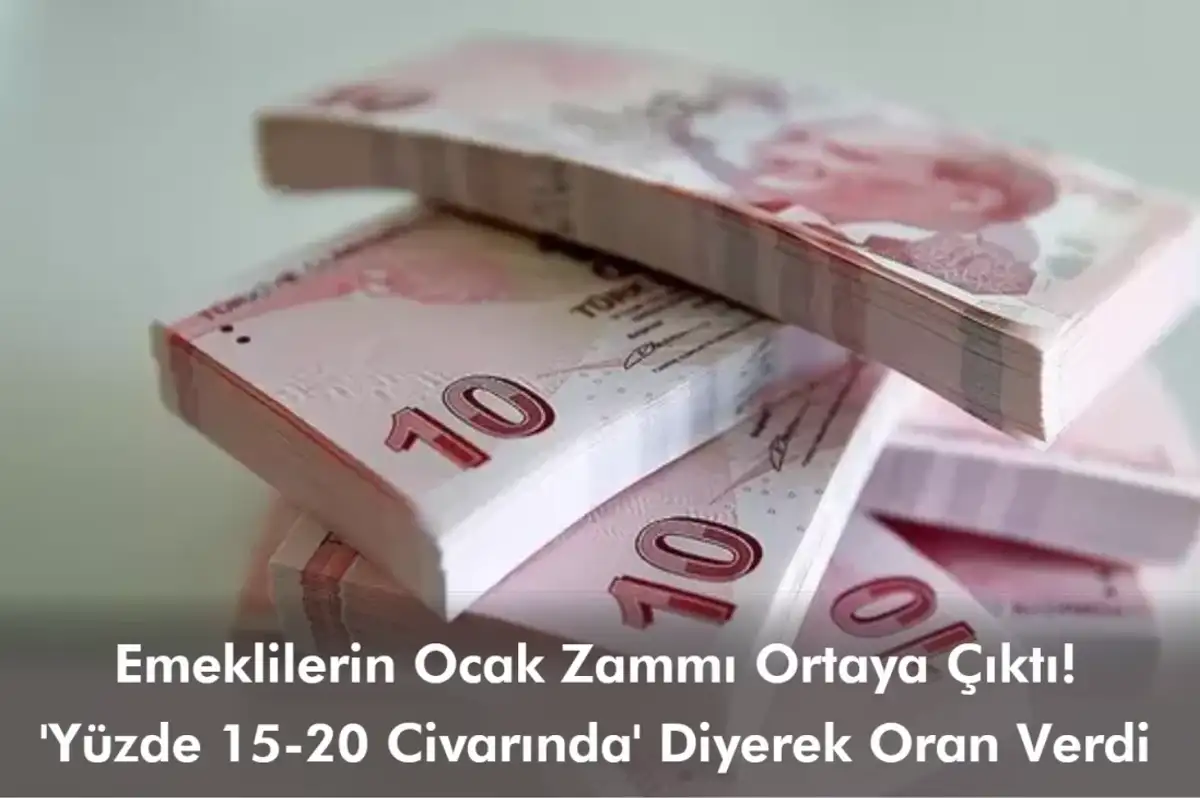 Emeklilerin Ocak Zammı Ortaya Çıktı! 'Yüzde 15-20 Civarında' Diyerek Oran Verdi