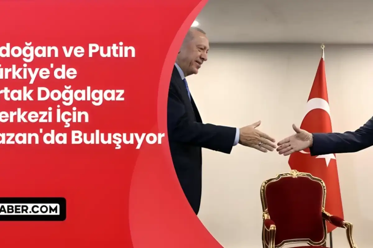 Erdoğan ve Putin, Kazan'daki BRICS Zirvesinde Bir Araya Gelecek