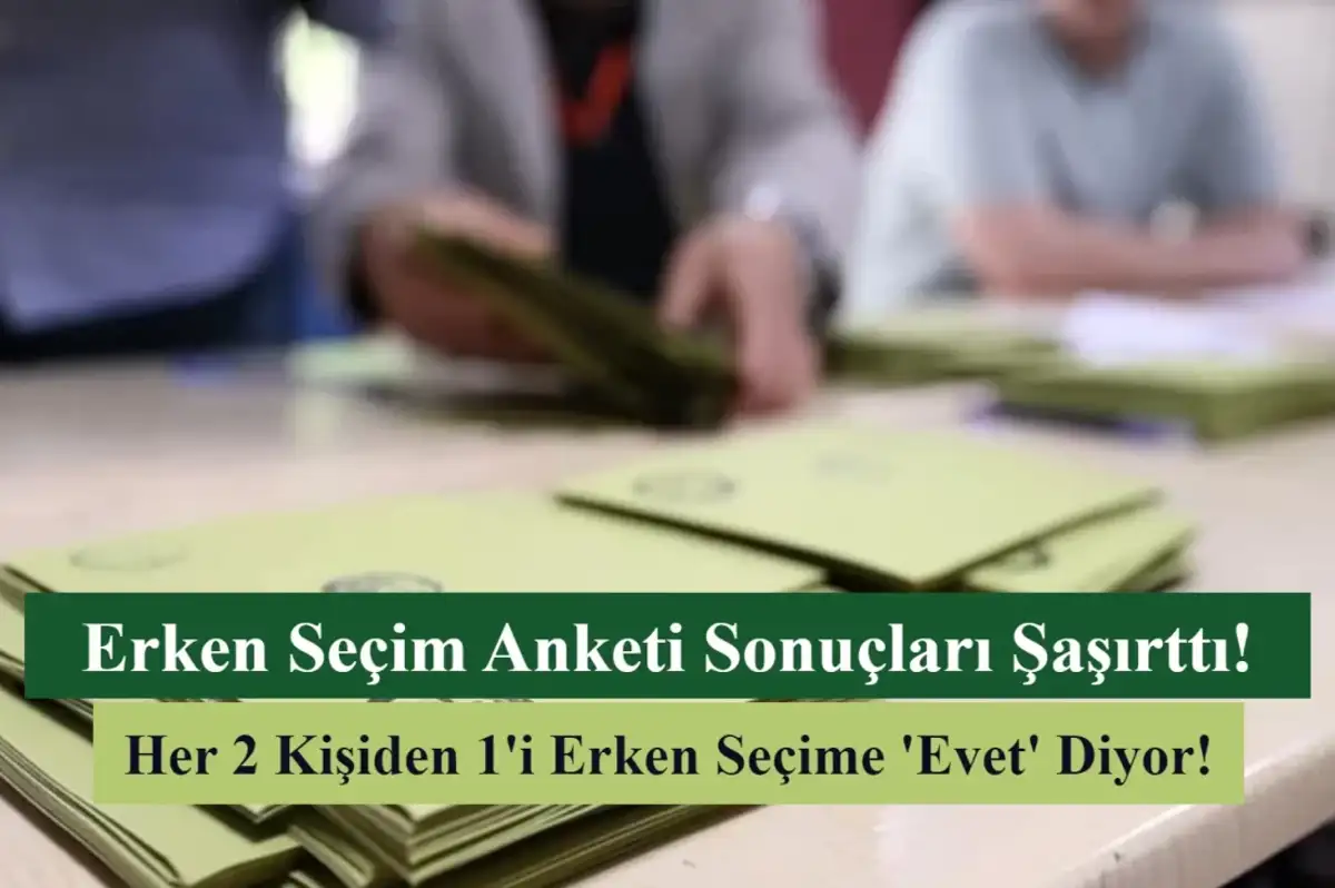 Erken Seçim Anketi: Ekonomik Sıkıntılar Sebebiyle Her 2 Kişiden 1'i Erken Seçimi Destekliyor