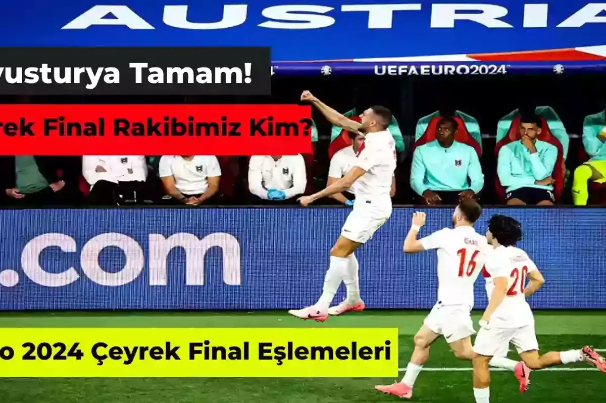 Euro 2024 Çeyrek Final Eşleşmeleri – Türkiye Çeyrek Final Rakibi Kim?