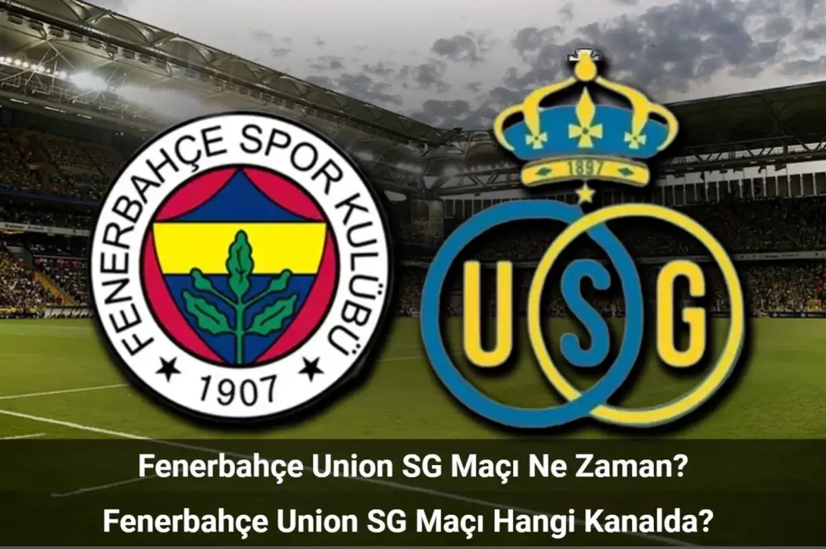 Fenerbahçe Union SG Maçı Ne Zaman, Hangi Kanalda? Fenerbahçe Union SG İlk 11'ler!