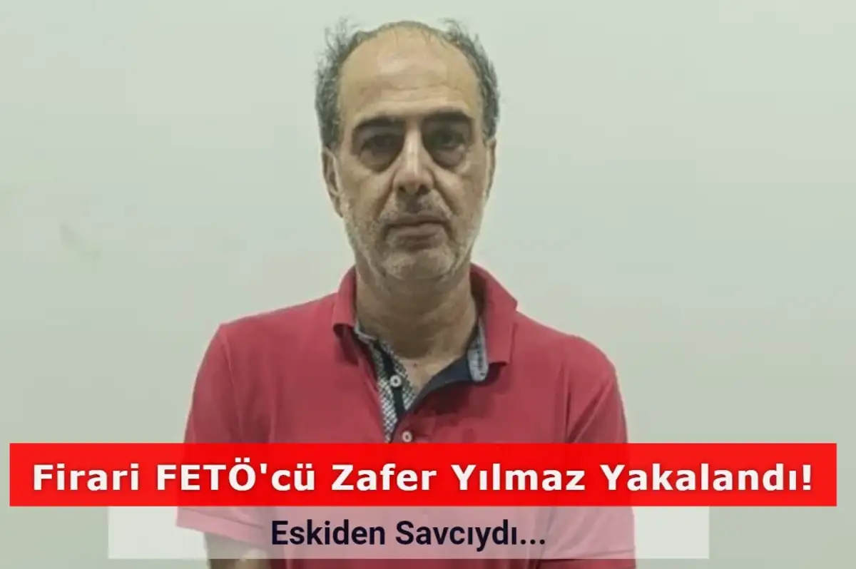 FETÖ'cü Firari Savcı Zafer Yıldız İstanbul'da Yakalandı