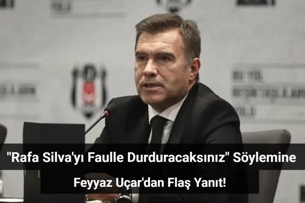 Feyyaz Uçar'dan "Rafa Silva'yı Faulle Durduracaksınız" Söylemine Flaş Yanıt!