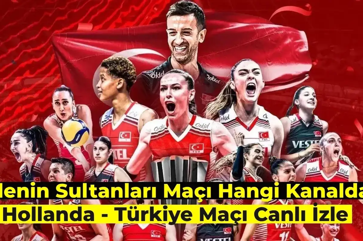 Filenin Sultanları Maçı Canlı İzle: Türkiye – Hollanda Maçı Hangi Kanalda?