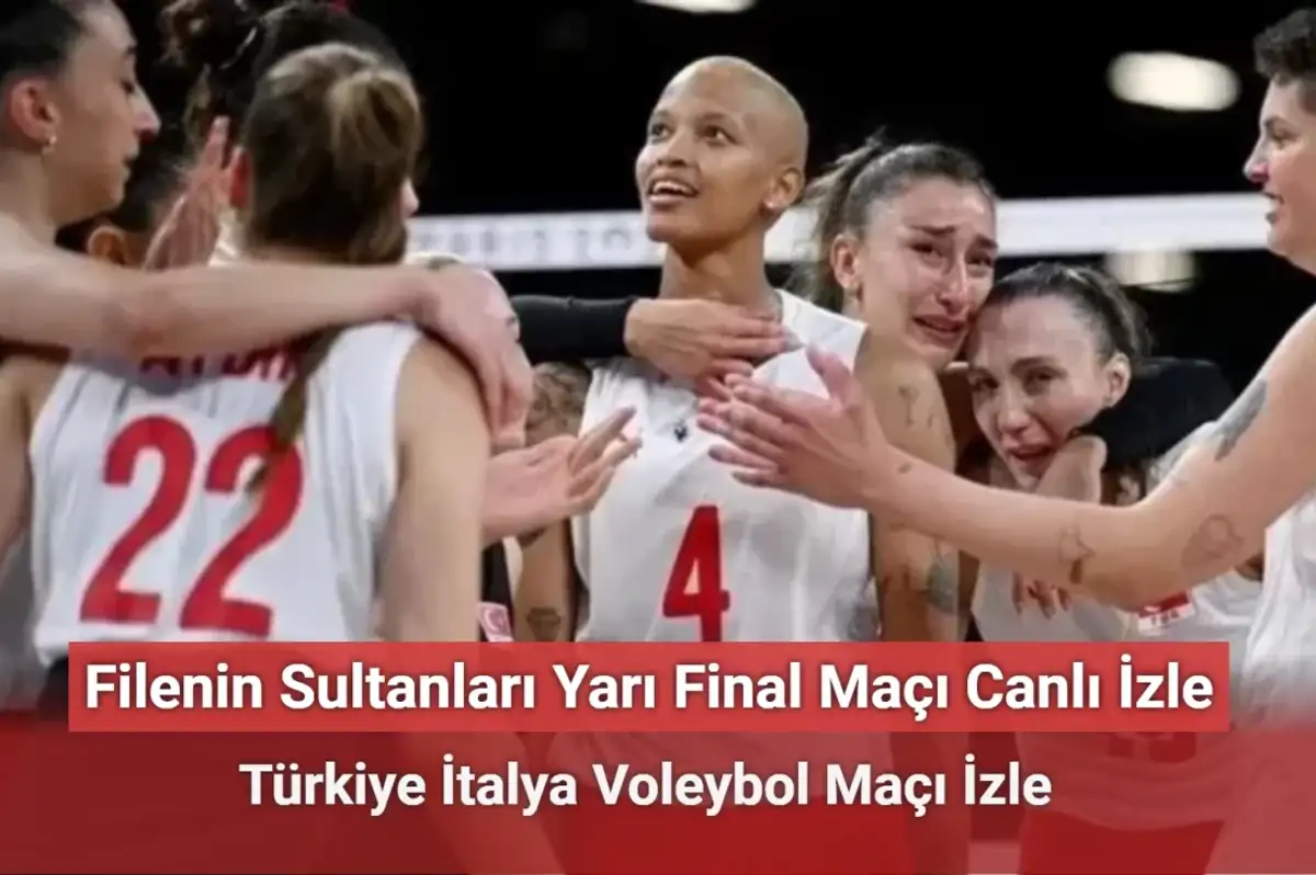 Filenin Sultanları Yarı Final Maçı Canlı İzle - Türkiye İtalya Voleybol Maçı İzle