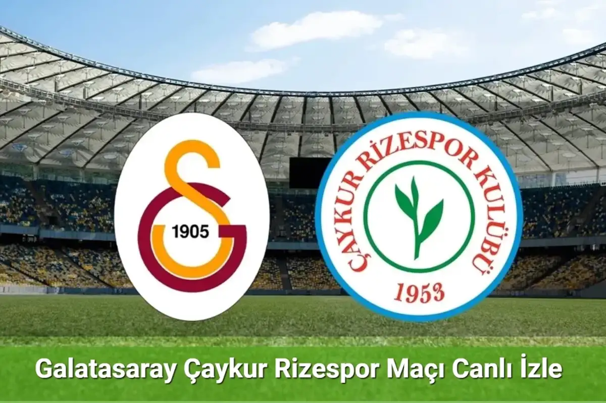 Galatasaray Çaykur Rizespor Maçı Canlı İzle | Galatasaray Rizespor İzle