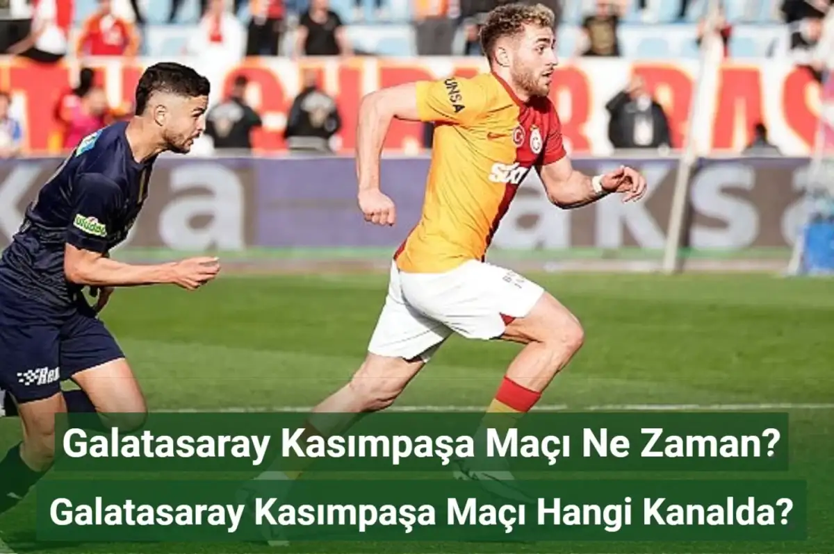 Galatasaray Kasımpaşa Maçı Ne Zaman, Hangi Kanalda? Galatasaray Kasımpaşa İlk 11'ler!