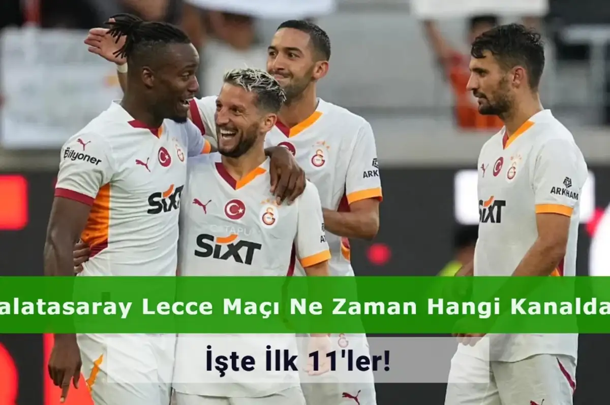 Galatasaray Lecce Maçı Ne Zaman Hangi Kanalda? İşte İlk 11'ler