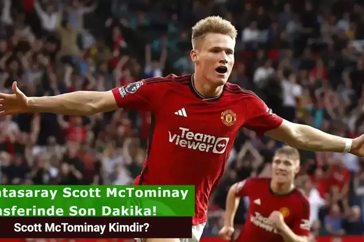Galatasaray Scott McTominay Transferinde Sona Yaklaşıyor! Scott McTominay Kimdir, Hangi Takımlarda Oynadı?