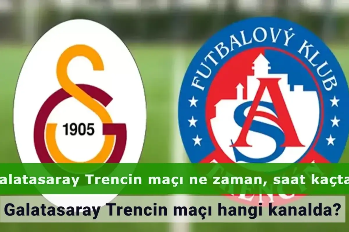 Galatasaray Trencin maçı ne zaman, saat kaçta? Galatasaray Trencin maçı hangi kanalda?