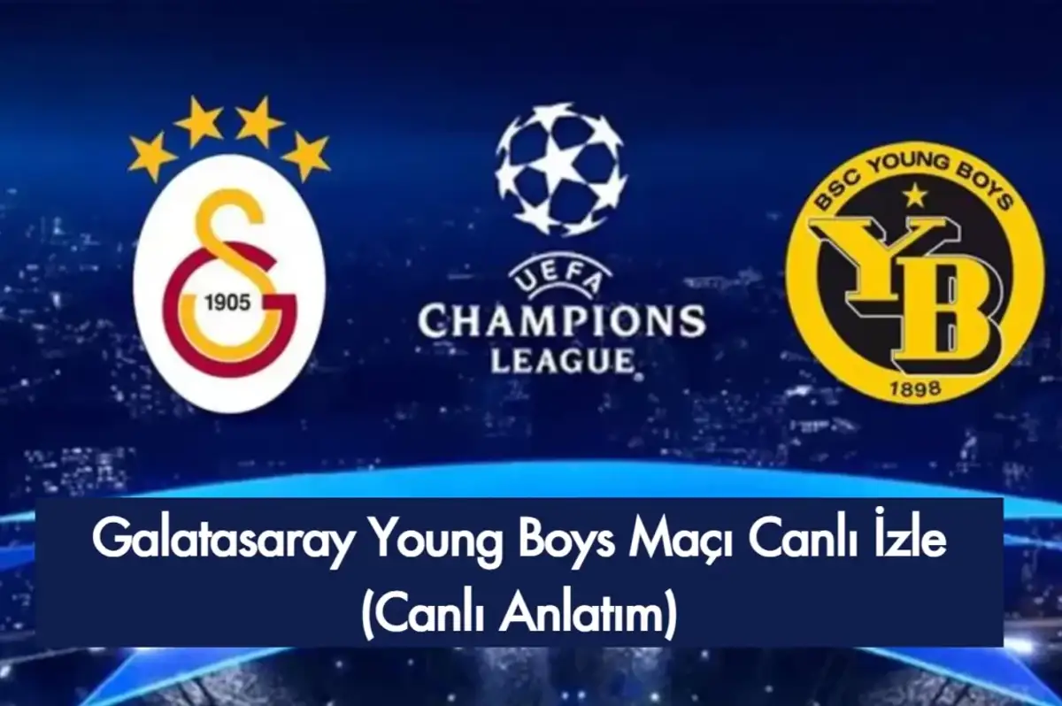 Galatasaray Young Boys Maçı Canlı İzle (Canlı Anlatım)