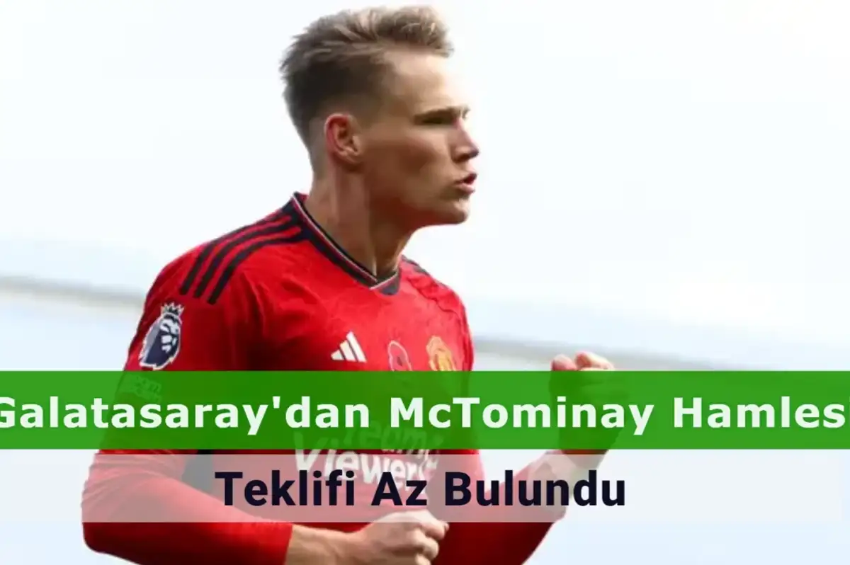 Galatasaray’ın McTominay İçin Yaptığı Teklif Ortaya Çıktı! İngiliz Kulübün Yanıtı İse Şaşırttı