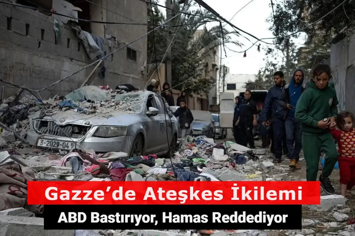 Gazze’de Ateşkes İkilemi: ABD Bastırıyor, Hamas Reddediyor