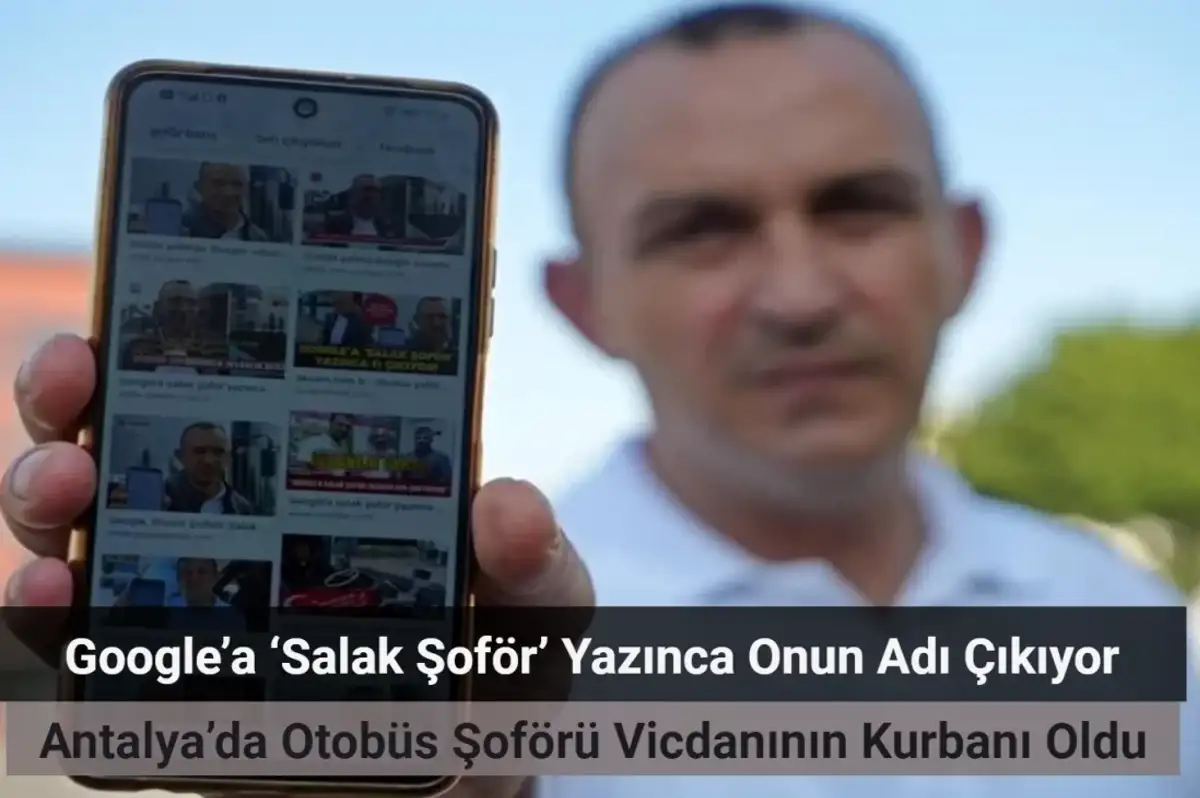 Google’a ‘Salak Şoför’ Yazınca Onun Adı Çıkıyor: Antalya’da Otobüs Şoförü Vicdanının Kurbanı Oldu