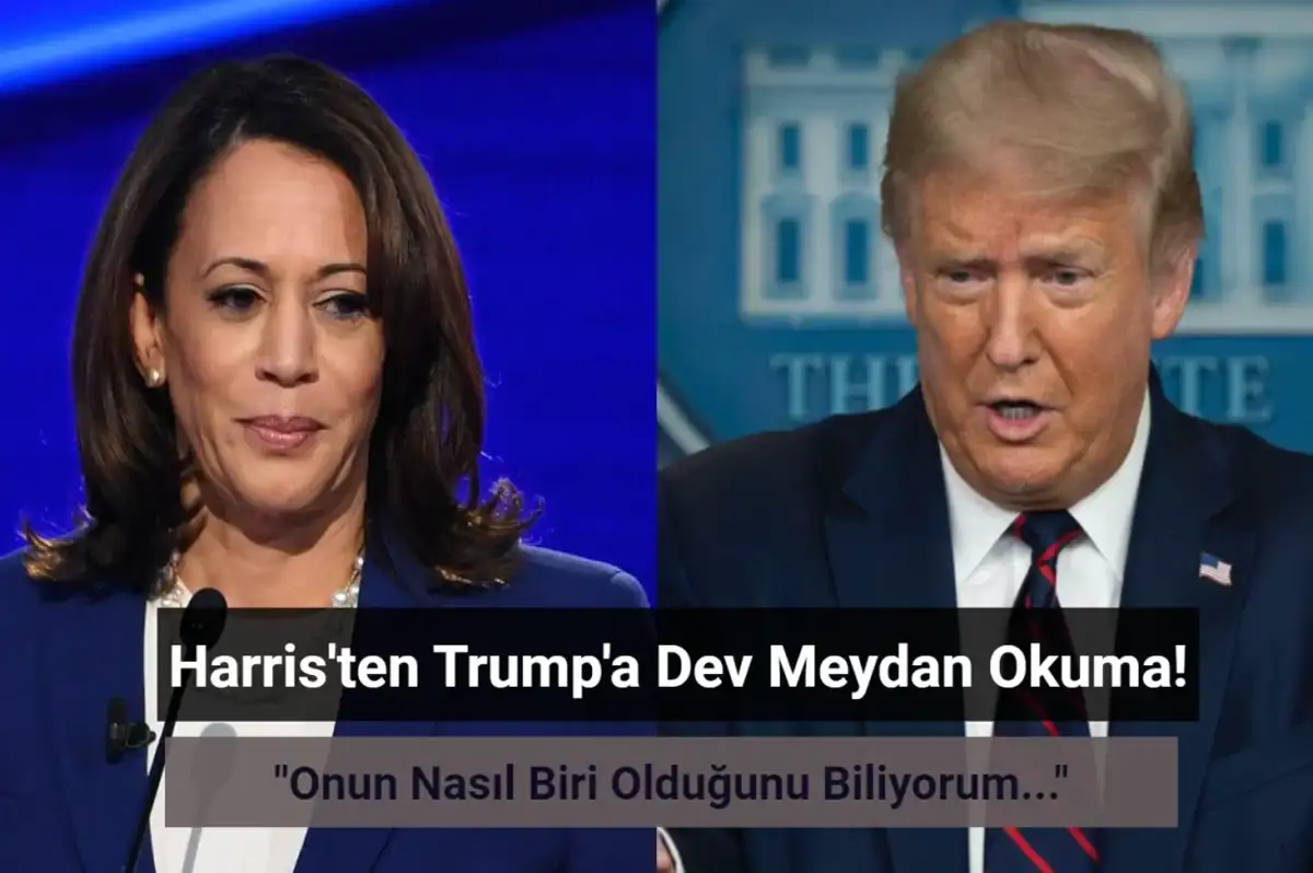 Harris, Trump'a Meydan Okudu: "Onun Ne Türde Biri Olduğunu Biliyorum!"