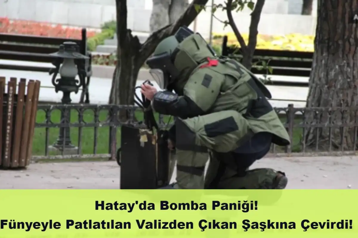 Hatay’da Bomba Paniği! Fünyeyle Patlatılan Valizden Çıkan Şaşkına Çevirdi