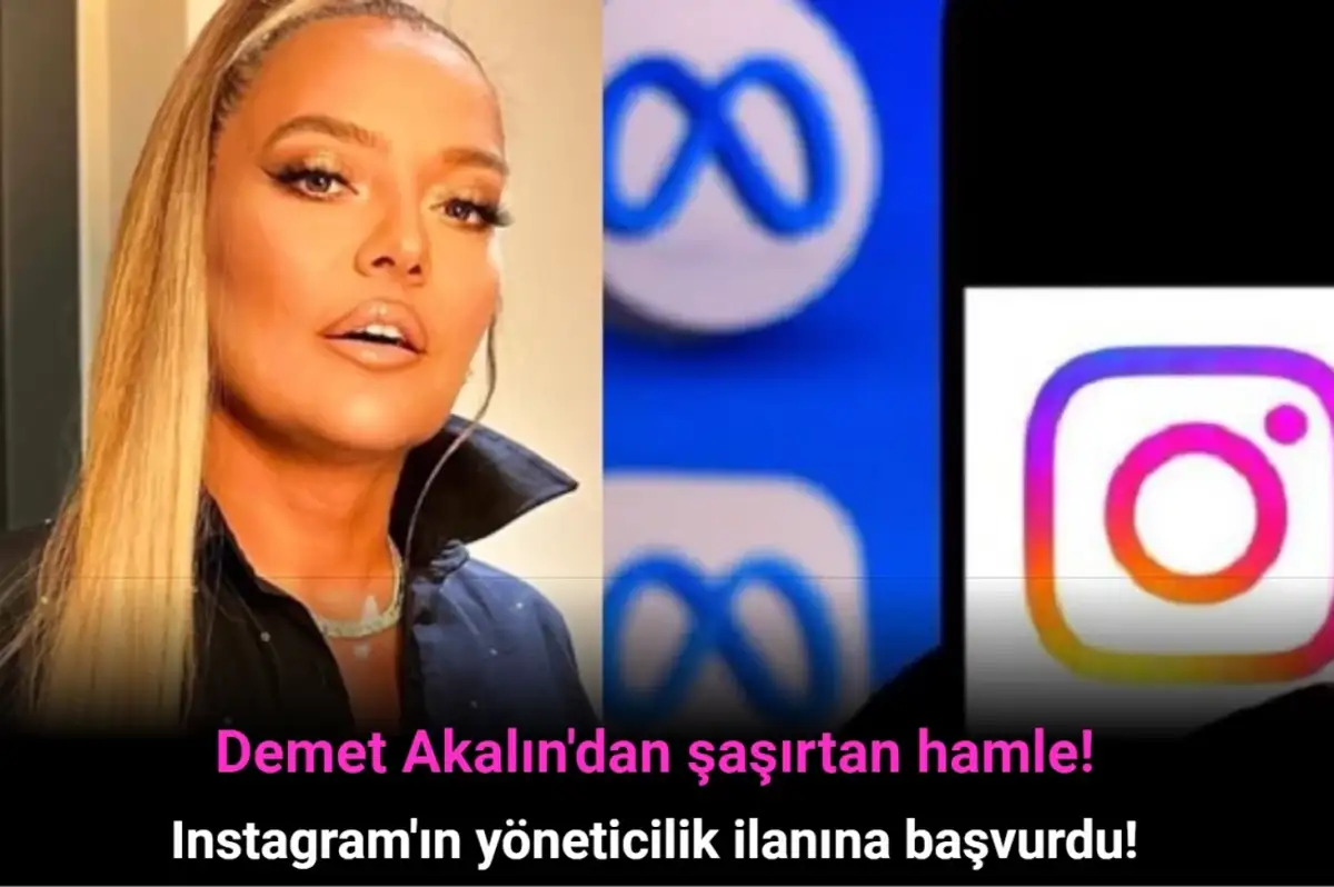 Instagram Türkçe Bilen Yönetici İlanı Açtı! Demet Akalın Pozisyona Başvurdu!