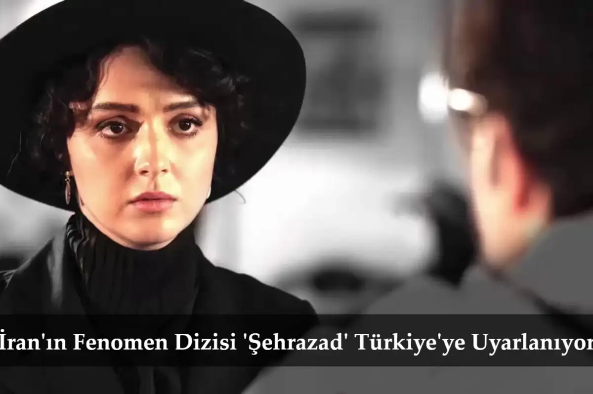 İran'da İzlenme Rekoru Kıran 'Şehrazad' Dizisi Türkiye'ye Uyarlanıyor