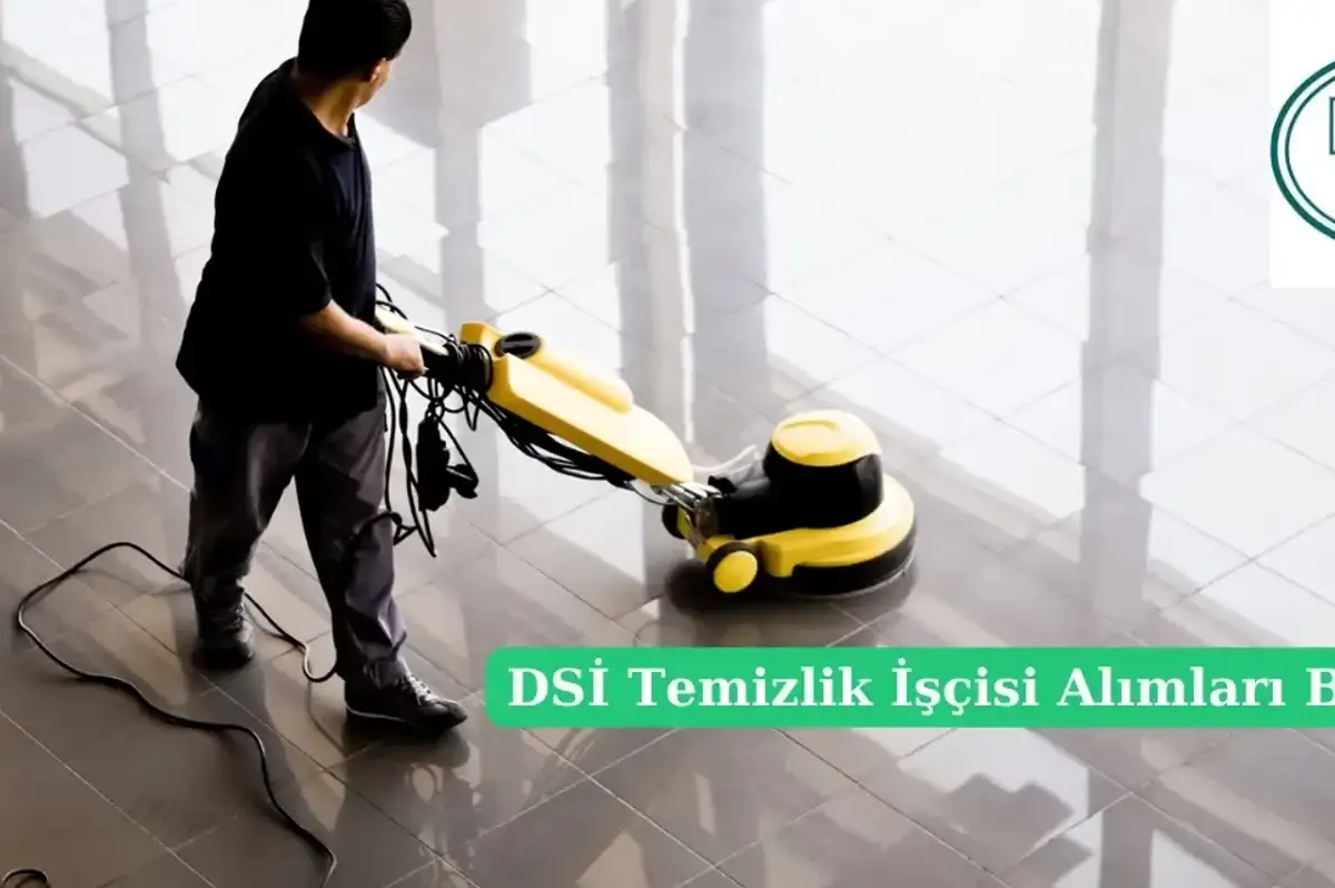 İş Arayanlara Müjde! DSİ Temizlik İşçisi Alımlarına Başladı!