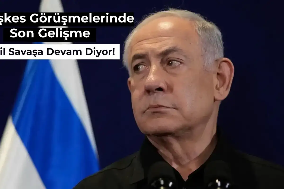 İsrail – Filistin Ateşkes Görüşmelerinde Son Gelişme: Netahyahu Savaşa Devam Mesajı Verdi