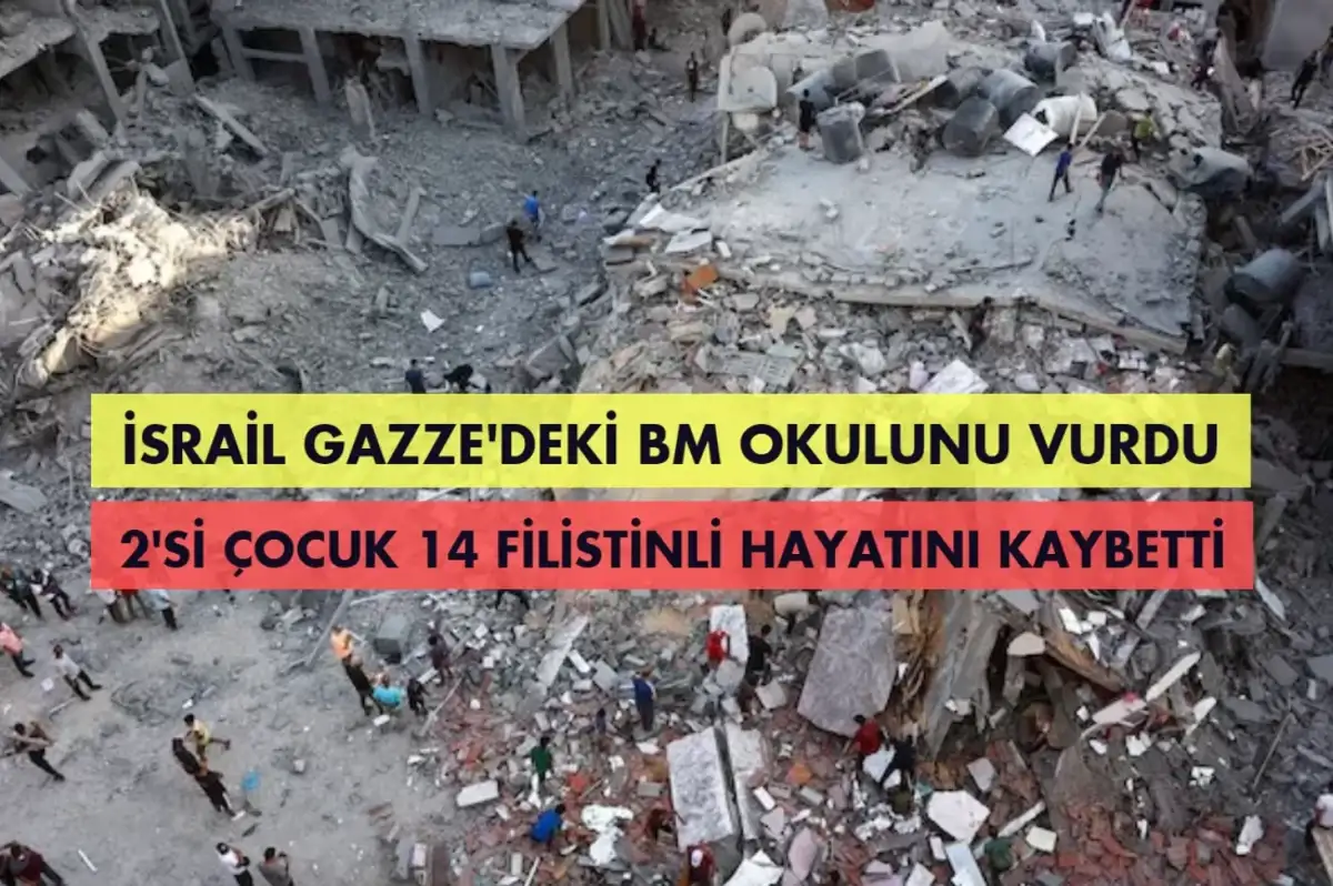 İsrail Gazze'deki BM okulunu vurdu: 2'si çocuk 14 ölü!