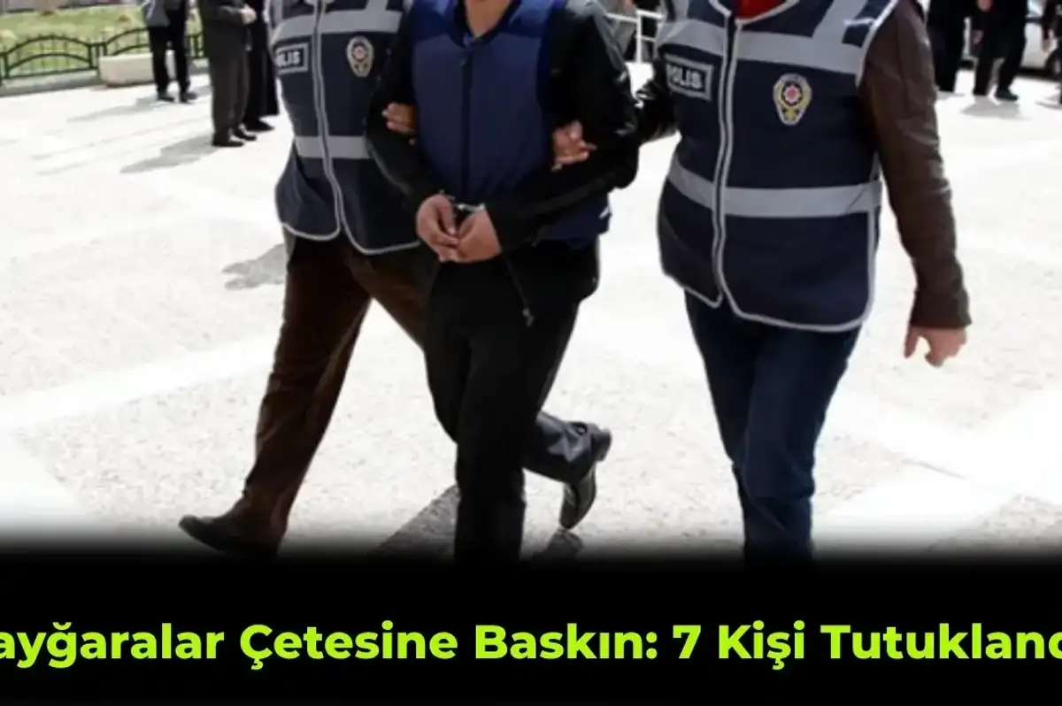 İstanbul’da Suç Örgütü Üyelerine Operasyon Yapıldı: 7 Şüpheli Tutuklandı