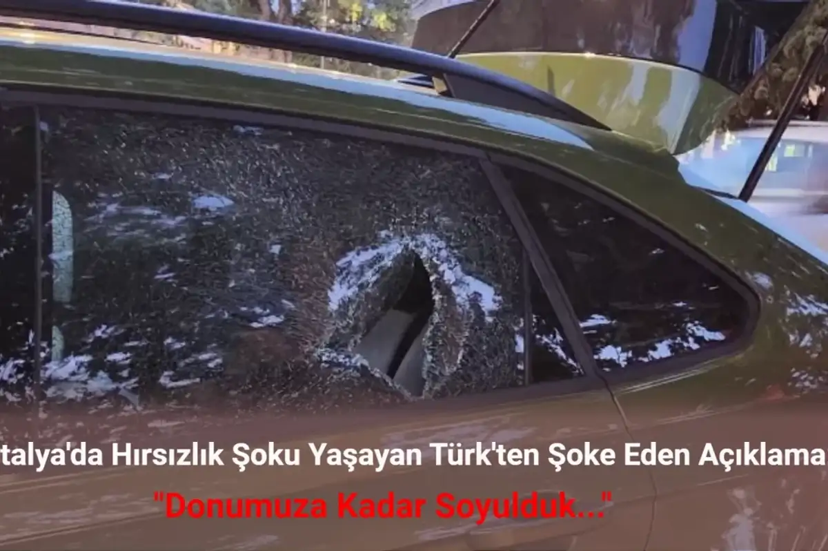 İtalya'da Arabasından Değerli Eşyaları Çalınan Türk Vatandaşının Açıklaması Gündem Oldu!