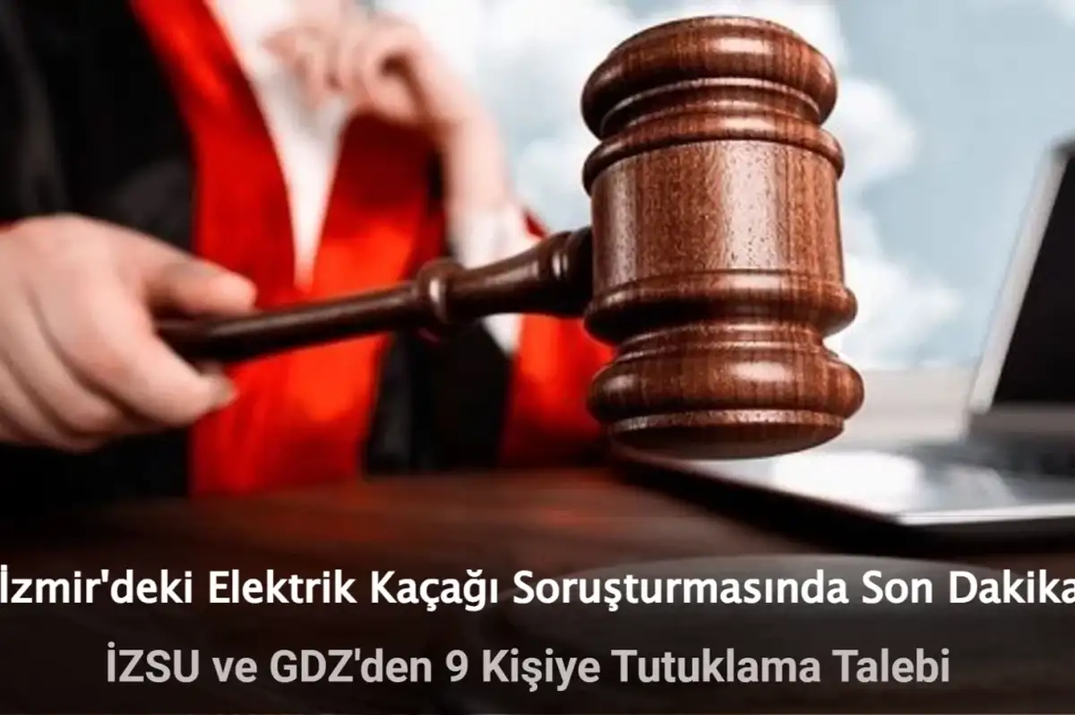 İzmir'deki Elektrik Kaçağı Soruşturmasında 9 Kişi Tutuklandı