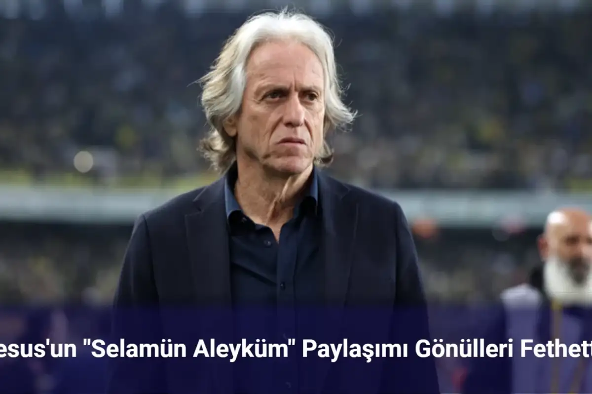 Jorge Jesus’tan “Selamün Aleyküm” Paylaşımı! Suudi Arabistan’da Gönülleri Fethetti